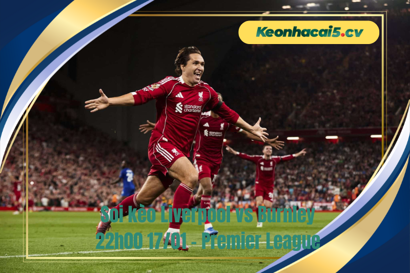 Đội hình dự kiến trước trận Liverpool vs Burnley