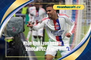 Đội hình dự kiến trước trận Lyon vs Lille