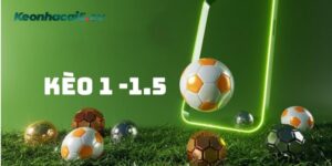 Kèo bóng đá 1-1.5 là gì?
